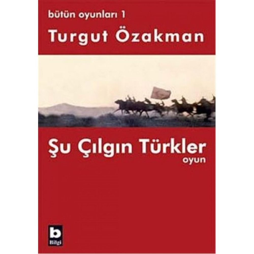 Bütün Oyunları : 1 Şu Çılgın Türkler (Tiyatro Oyun Tiyatro - Piyes Fiyatı