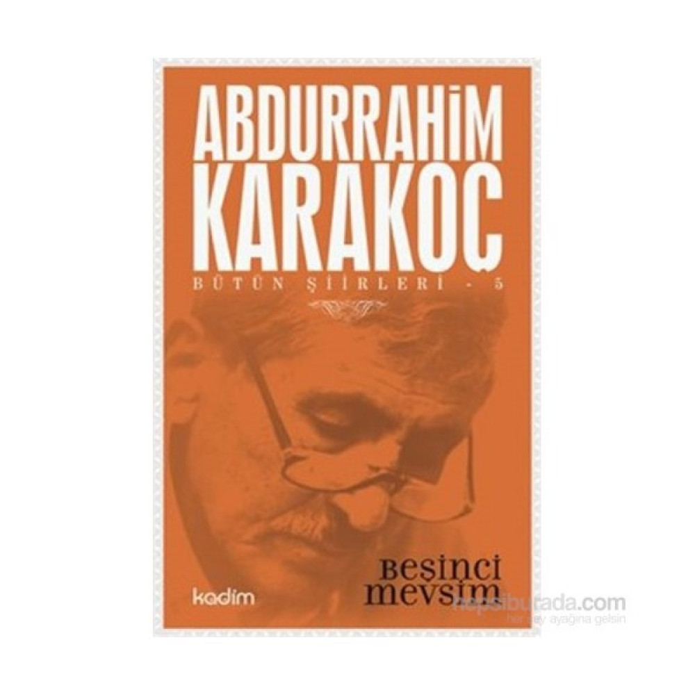Bütün Şiirleri 5-Beşinci Mevsim-Abdurrahim Karakoç Şiir Kitapları Fiyatı