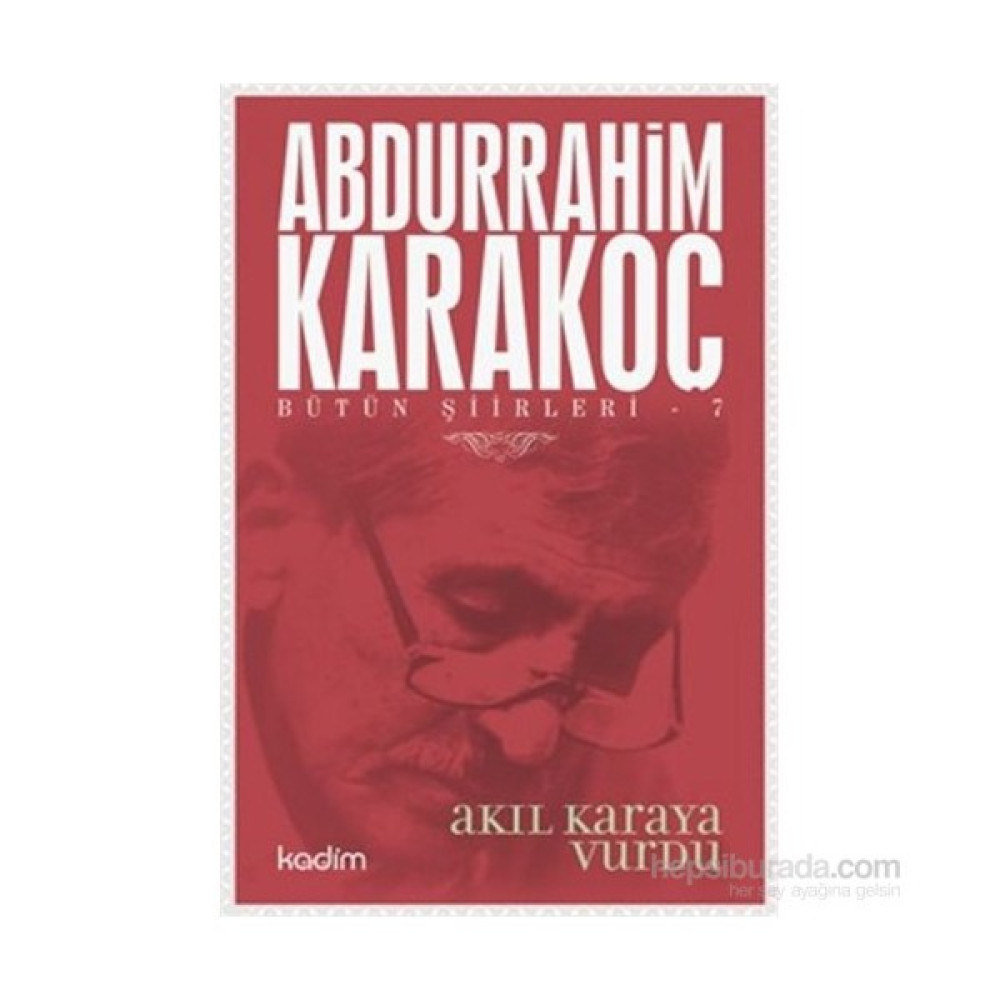 Bütün Şiirleri 7-Akıl Karaya Vurdu-Abdurrahim Karakoç Şiir Kitapları Fiyatı