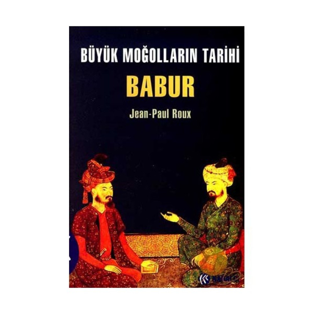 Büyük Moğolların Tarihi - Babur - Jean-Paul Roux Tarih Fiyatı