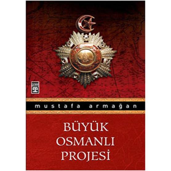 BÜYÜK OSMANLI PROJESI - MUSTAFA ARMAĞAN