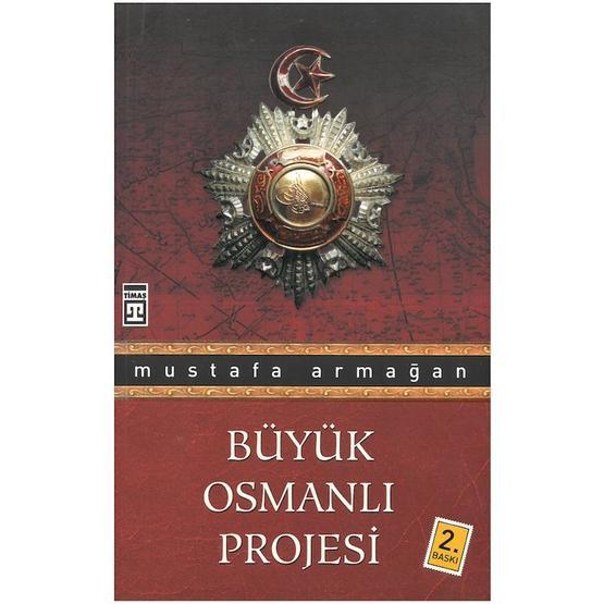 BÜYÜK OSMANLI PROJESI - MUSTAFA ARMAĞAN