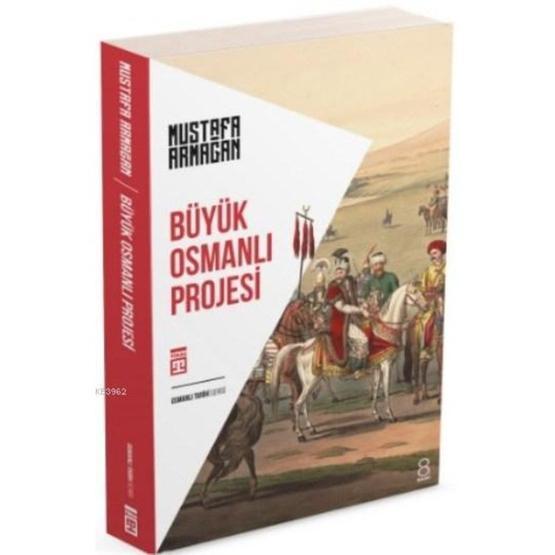 BÜYÜK OSMANLI PROJESI - MUSTAFA ARMAĞAN