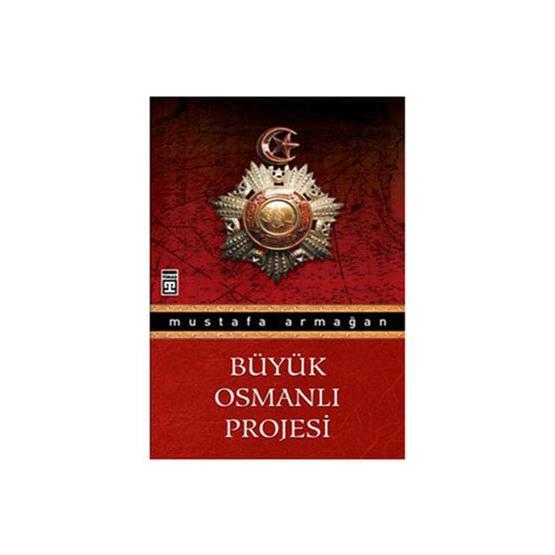 BÜYÜK OSMANLI PROJESI - MUSTAFA ARMAĞAN