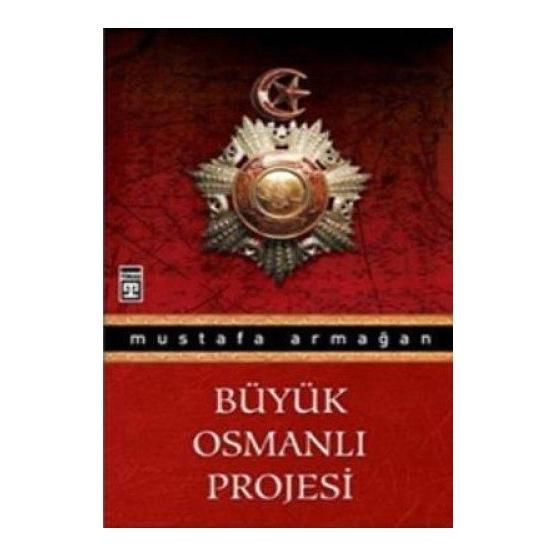 BÜYÜK OSMANLI PROJESI - MUSTAFA ARMAĞAN