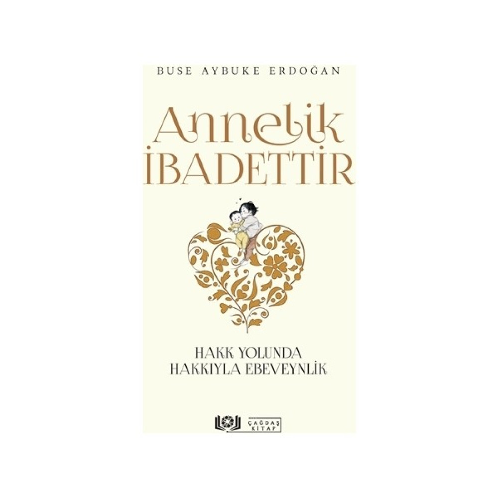 Çağdaş Kitap Annelik İbadettir - Buse Aybuke Erdoğan, 2021 Yayın Tarihli Eğitim Düzeyi Kitap, Çağdaş Çocuk Yayınları Din Kitapları Fiyatı