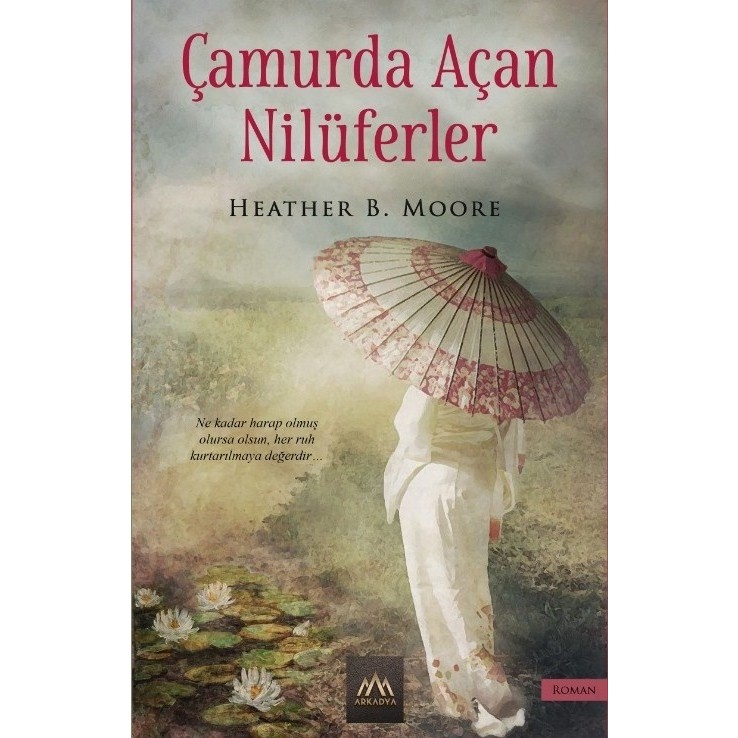 Çamurda Açan Nilüferler - Heather B. Moore Öykü Kitapları Fiyatı