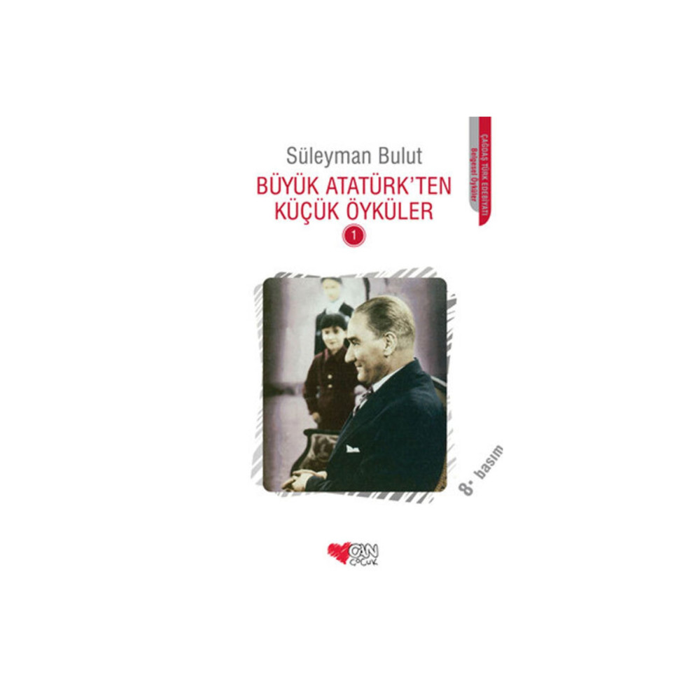 Can Çocuk Yayınları Büyük Atatürk’ten Küçük Öyküler - 1- Süleyman Bulut Çocuk Öykü Fiyatı