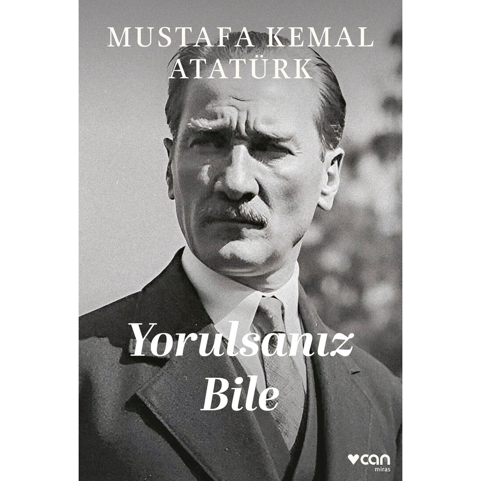 Can Yayınları Yorulsanız Bile - Gazi Mustafa Kemal Atatürk, Türkiye Menşeli 184 Sayfa Ciltsiz Kitap Tarih Kitapları Fiyatı