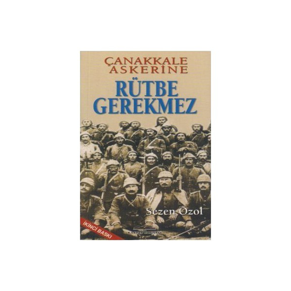 Çanakkale Askerine Rütbe Gerekmez-Sezen Özol Edebiyat Fiyatı