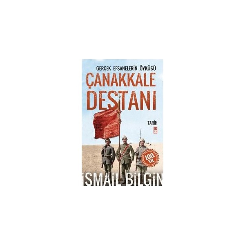 Çanakkale Destanı / Gerçek Efsanelerin Öyküsü - İsmail Bilgin Osmanlı Tarihi Fiyatı