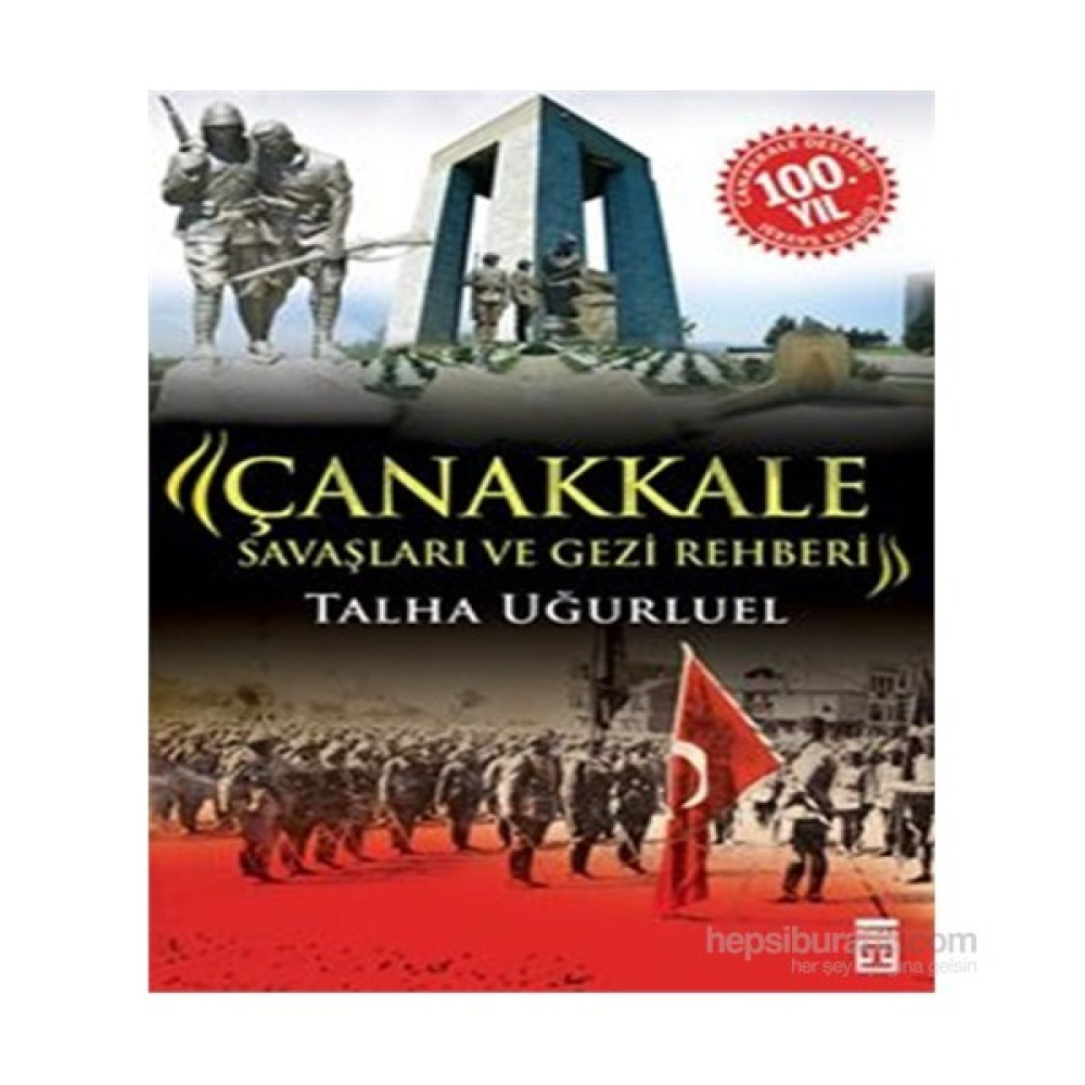 Çanakkale Savaşları ve Gezi Rehberi - Talha Uğurluel Yakın Türkiye Tarihi Fiyatı