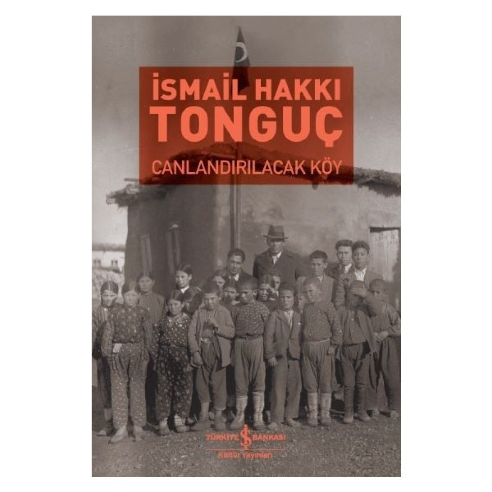 Canlandırılacak Köy - İsmail Hakkı Tonguç Yakın Türkiye Tarihi Fiyatı