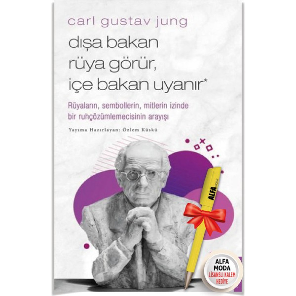 Carl Gustav Jung - Dışa Bakan Rüya Görür, Içe Bakan Uyanır Rüyalar, Semboller + Moda Kalem - Destek Felsefe Kitapları Fiyatı