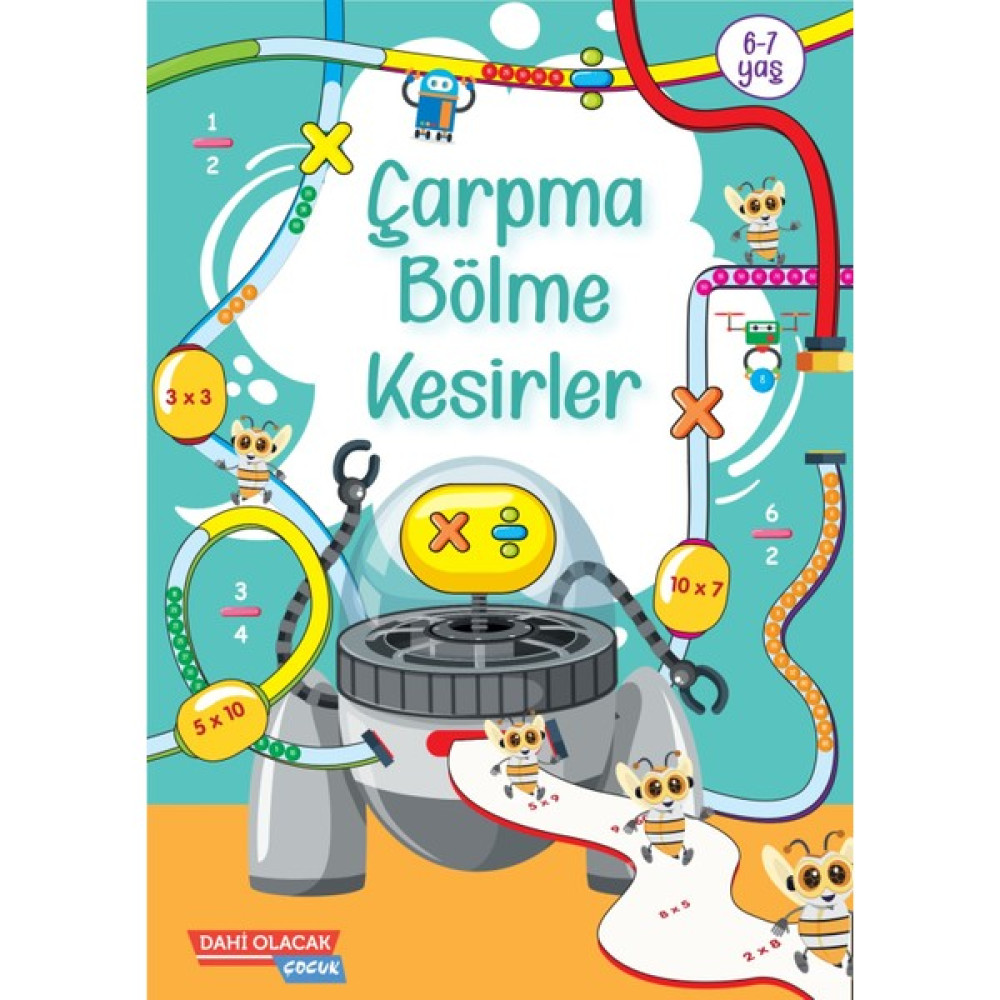 Çarpma-Bölme-Kesirler / 6-7 Yaş-Dahi Olacak Çocuk Zeka Geliştirici Kitaplar Fiyatı
