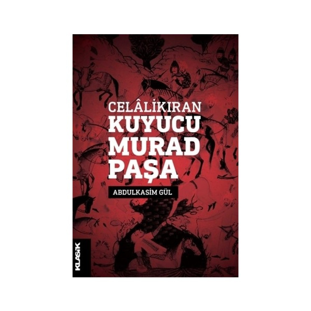 Celâlikıran Kuyucu Murad Paşa - Abdulkasim Gül Biyografi Kitapları Fiyatı