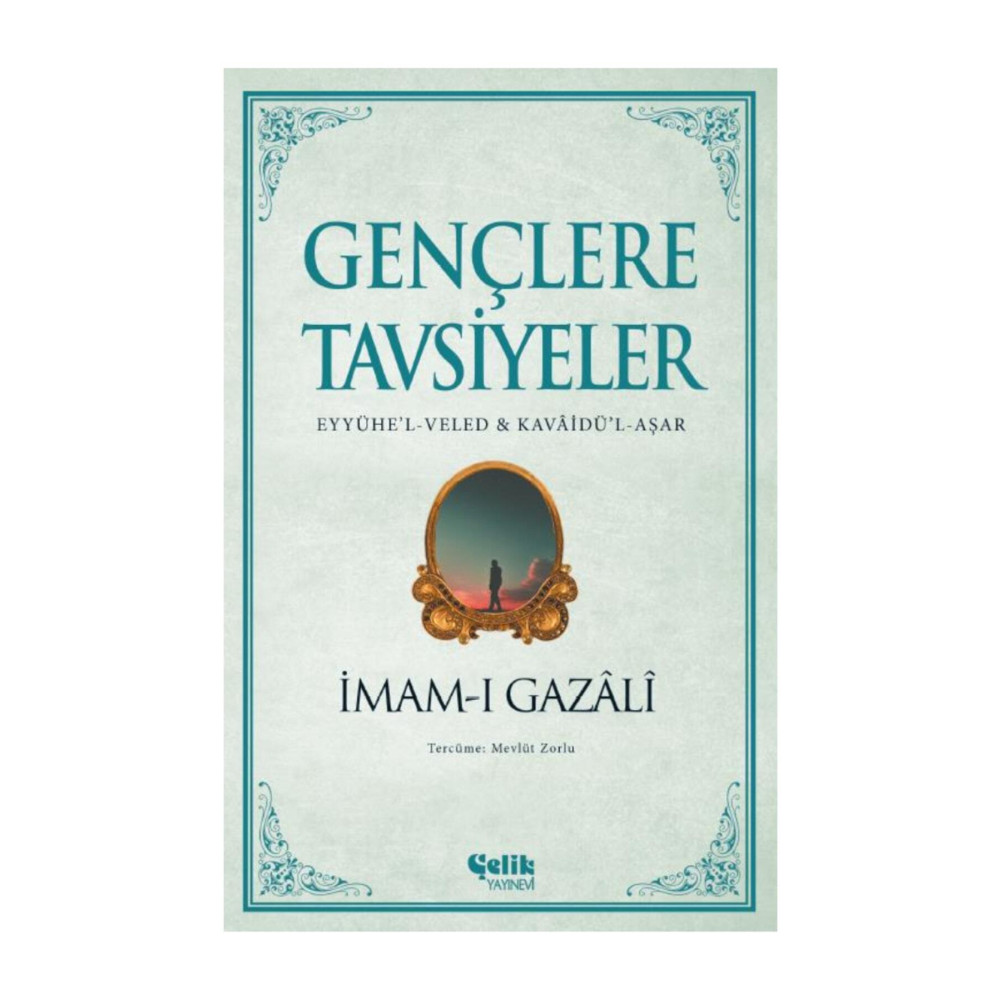 Çelik Yayınevi Imam-ı Gazali Gençlere Tavsiyeler - Eyyühe’l-veled & Kavâidü’l-aşar-çelik Yayınları Din Kitapları Fiyatı