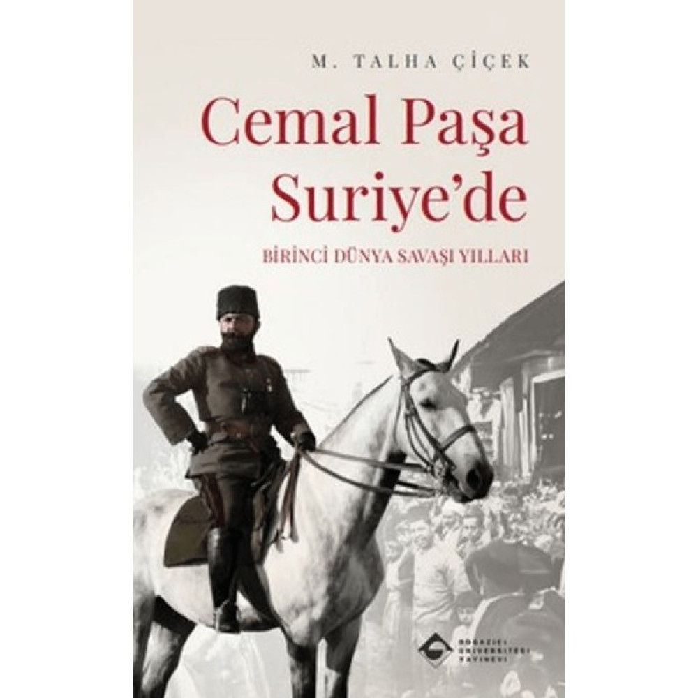 Cemal Paşa Suriye’de: Birinci Dünya Savaşı Yılları - M. Talha Çiçek Tarih Fiyatı