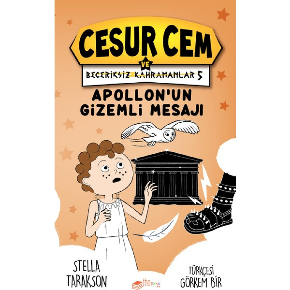 Cesur Cem ve Beceriksiz Kahramanlar 5 – Apollon’un Gizemli Mesajı - Stella Tarakson Çocuk Öykü Fiyatı