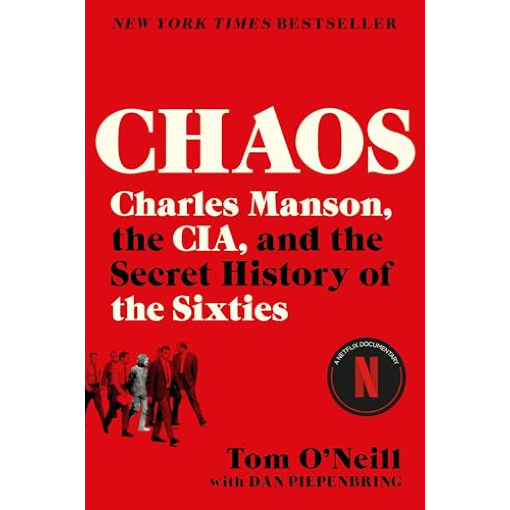 Chaos: Charles Manson, the CIA, and the Secret History of the Sixties