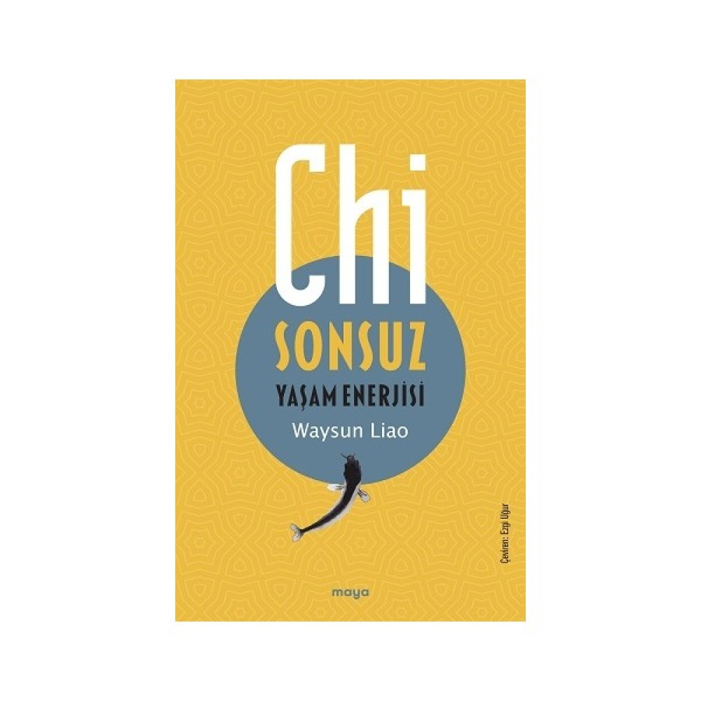 Chi - Sonsuz Yaşam Enerjisi - Sonsuz Yaşam Enerjisi - Waysun Liao Kişisel Gelişim ve Psikoloji Fiyatı