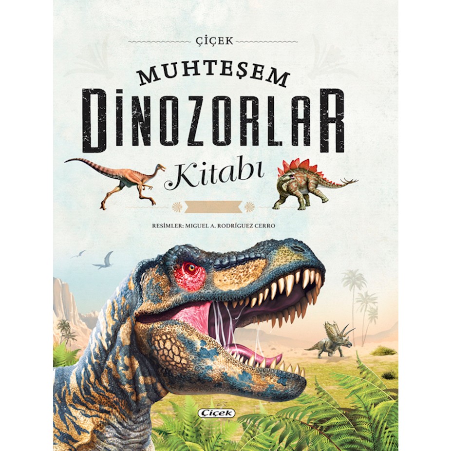 Çiçek Yayıncılık Muhteşem Dinozorlar Kitabı -Dev Boy Bez Ciltli Diğer Fiyatı