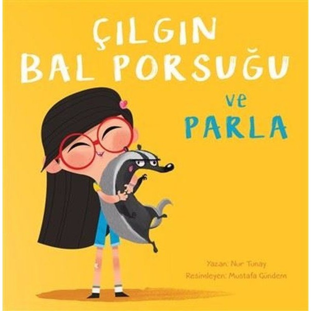 Çılgın Bal Porsuğu ve Parla - Nur Tunay Çocuk Öykü Fiyatı