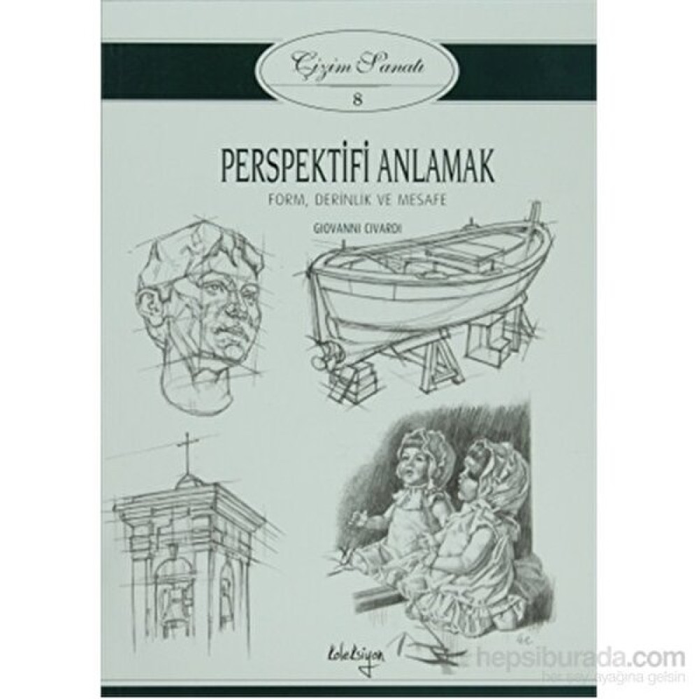 Çizim Sanatı 8 - Perspektifi Anlamak - Form, Derinlik ve Mesafe - Giovanni Civardi Sanat Mimari Kitapları Fiyatı