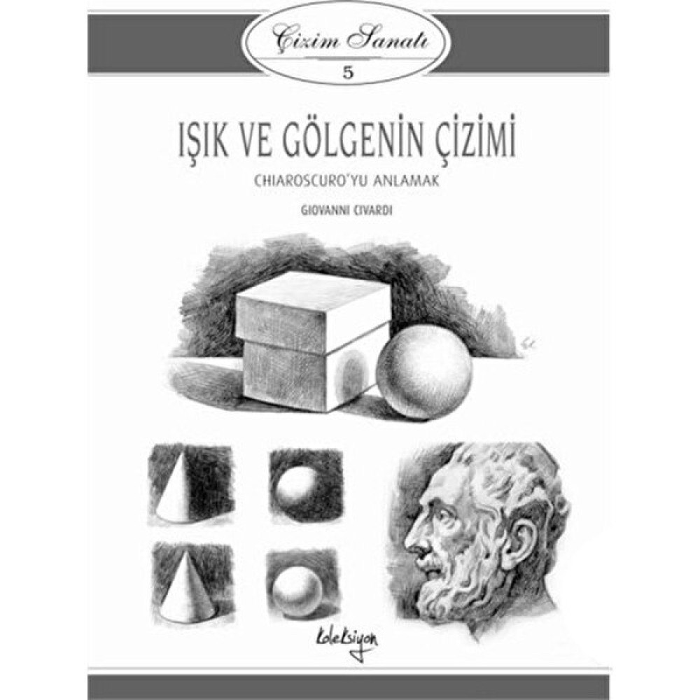 Çizim Sanatı Serisi 5 - Işık ve Gölgenin Çizimi - Giovanni Civardi Sanat Mimari Kitapları Fiyatı