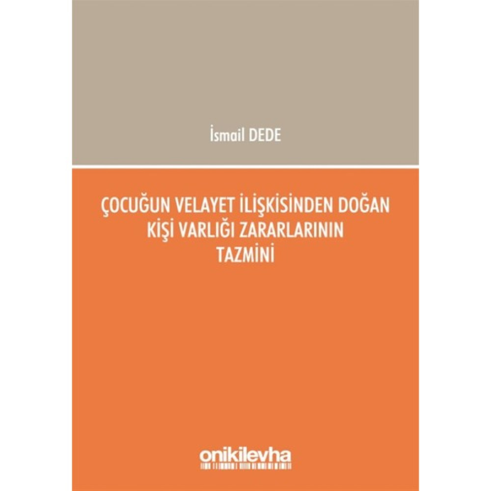 Çocuğun Velayet Ilişkisinden Doğan Kişi Varlığı Zararlarının Tazmini - Ismail Dede Hukuk Kitapları Fiyatı
