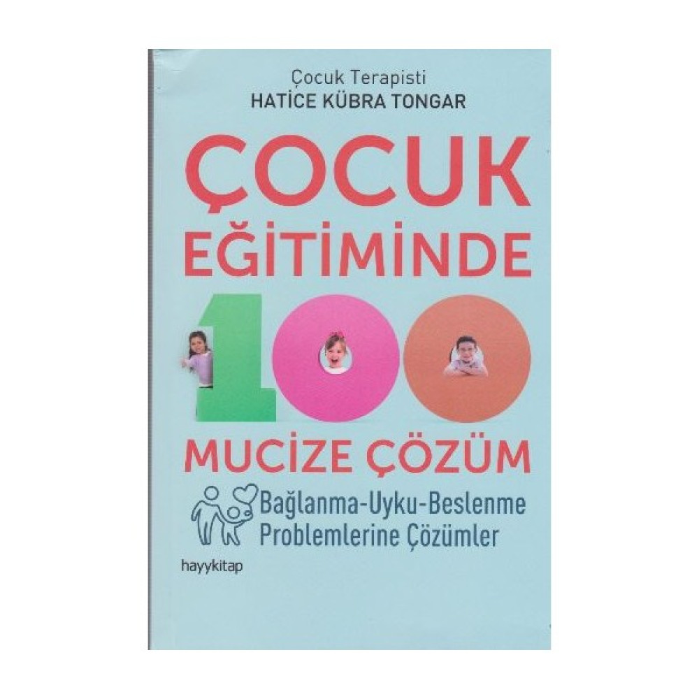 Çocuk Eğitiminde 100 Mucize Çözüm - Hatice Kübra Tongar - Hatice Kübra Tongar Çocuk Bakımı Kitapları Fiyatı