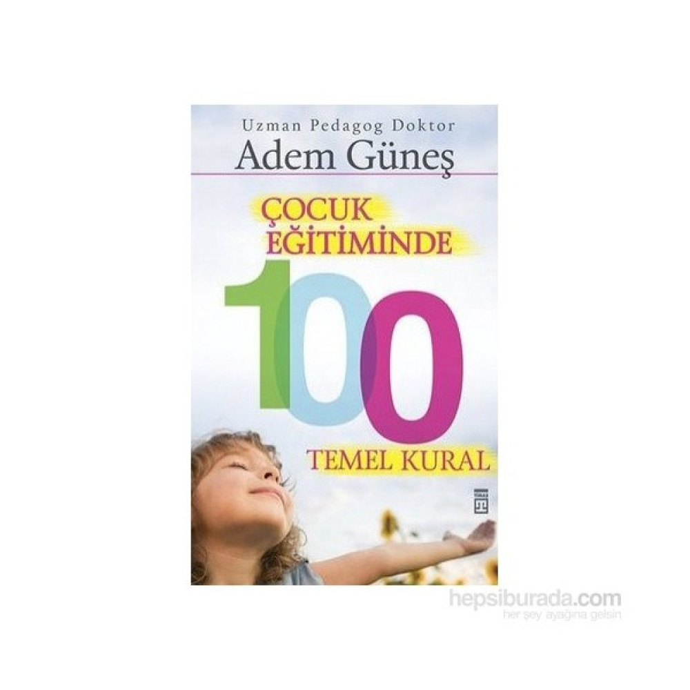 Çocuk Eğitiminde 100 Temel Kural - Adem Güneş Çocuk Bakımı Kitapları Fiyatı