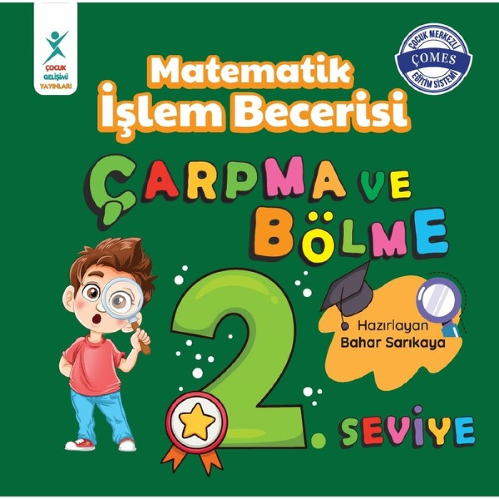 Çocuk Gelişim Yayınları Matematik Işlem Becerisi Çarpma ve Bölme 2. Seviye 7+ Yaş - Bahar Sarıkaya Zihinsel Gelişim Kitapları Fiyatı