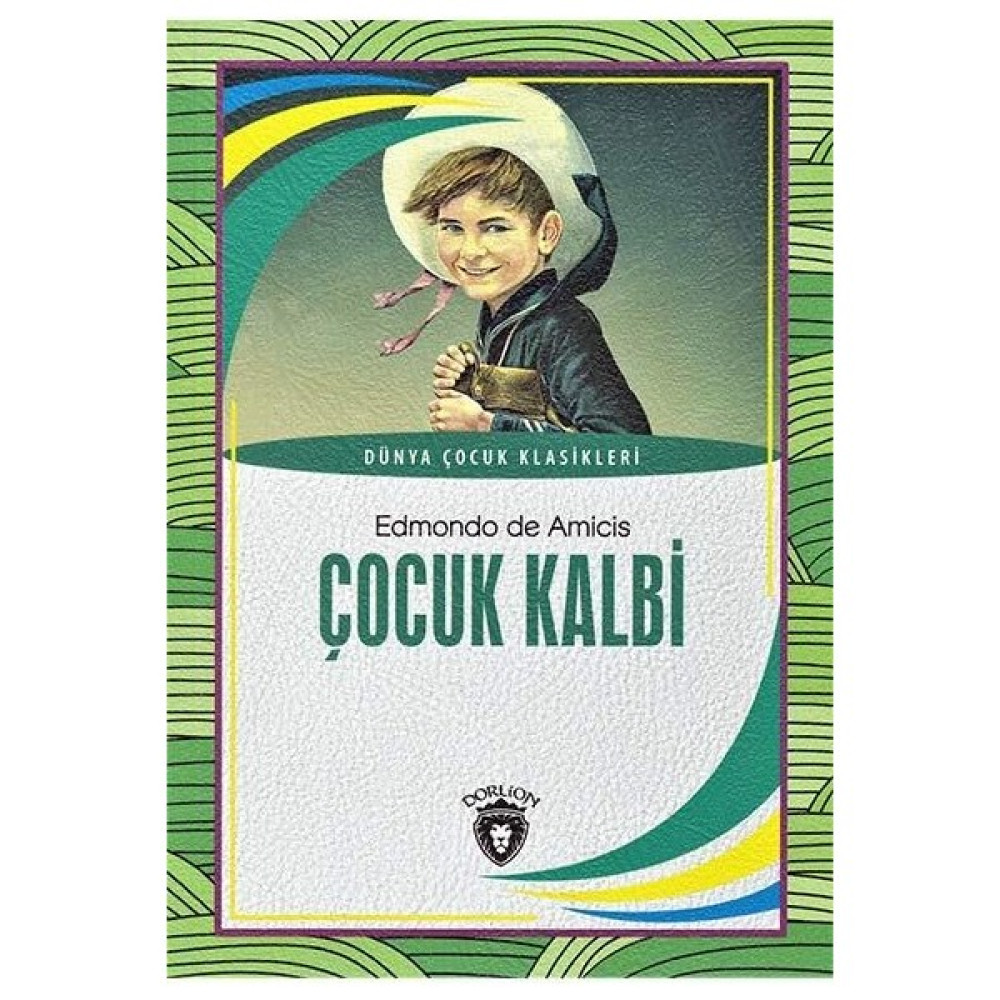 Çocuk Kalbi / Dünya Çocuk Klasikleri - Dorlion Yayınları Çocuk Klasikleri Fiyatı