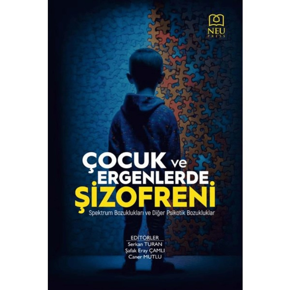 Çocuk ve Ergenlerde Şizofreni - Spektrum Bozuklukları ve Diğer Psikotik Bozukluklar - Serkan Turan Kişisel Gelişim ve Psikoloji Fiyatı