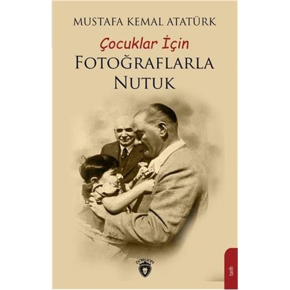 Çocuklar Için Fotoğraflarla Nutuk - Mustafa Kemal Atatürk Bilim & Teknik Fiyatı
