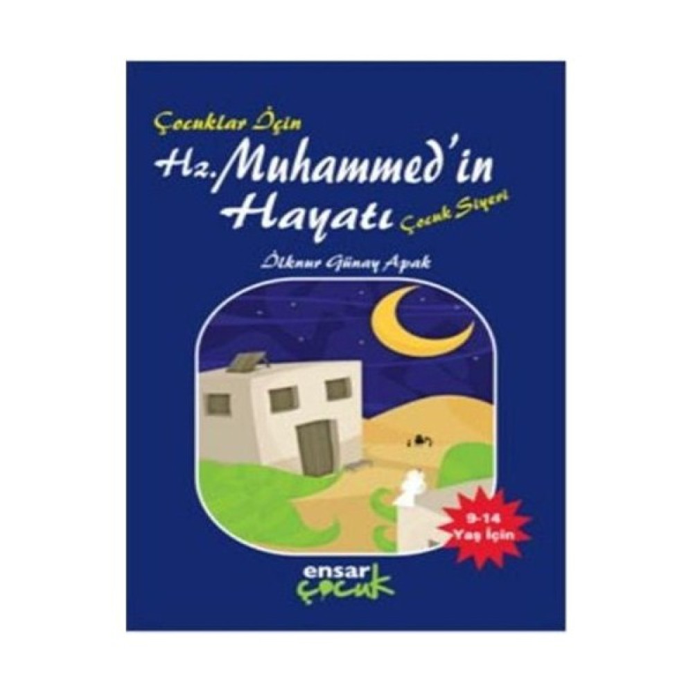 Çocuklar İçin Hz. Muhammed’in Hayatı - İlknur Günay Apak Okul Öncesi Eğitici & Öğretici Kitaplar Fiyatı