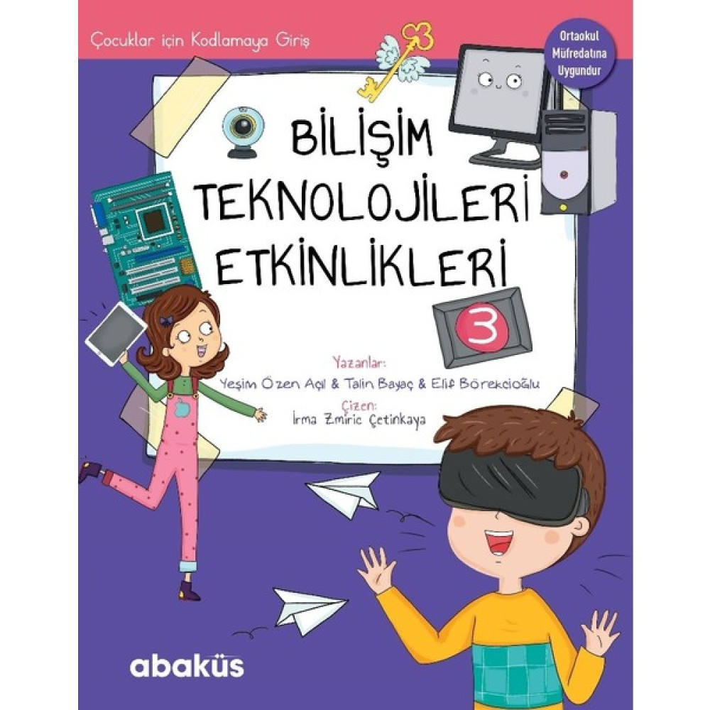 Çocuklar İçin Kodlama -Bilişim Teknolojileri Etkinlikleri 3 - Yeşim Özen Açil - Talin Bayaç - Elif Börekcioğlu Bilim & Teknik Fiyatı