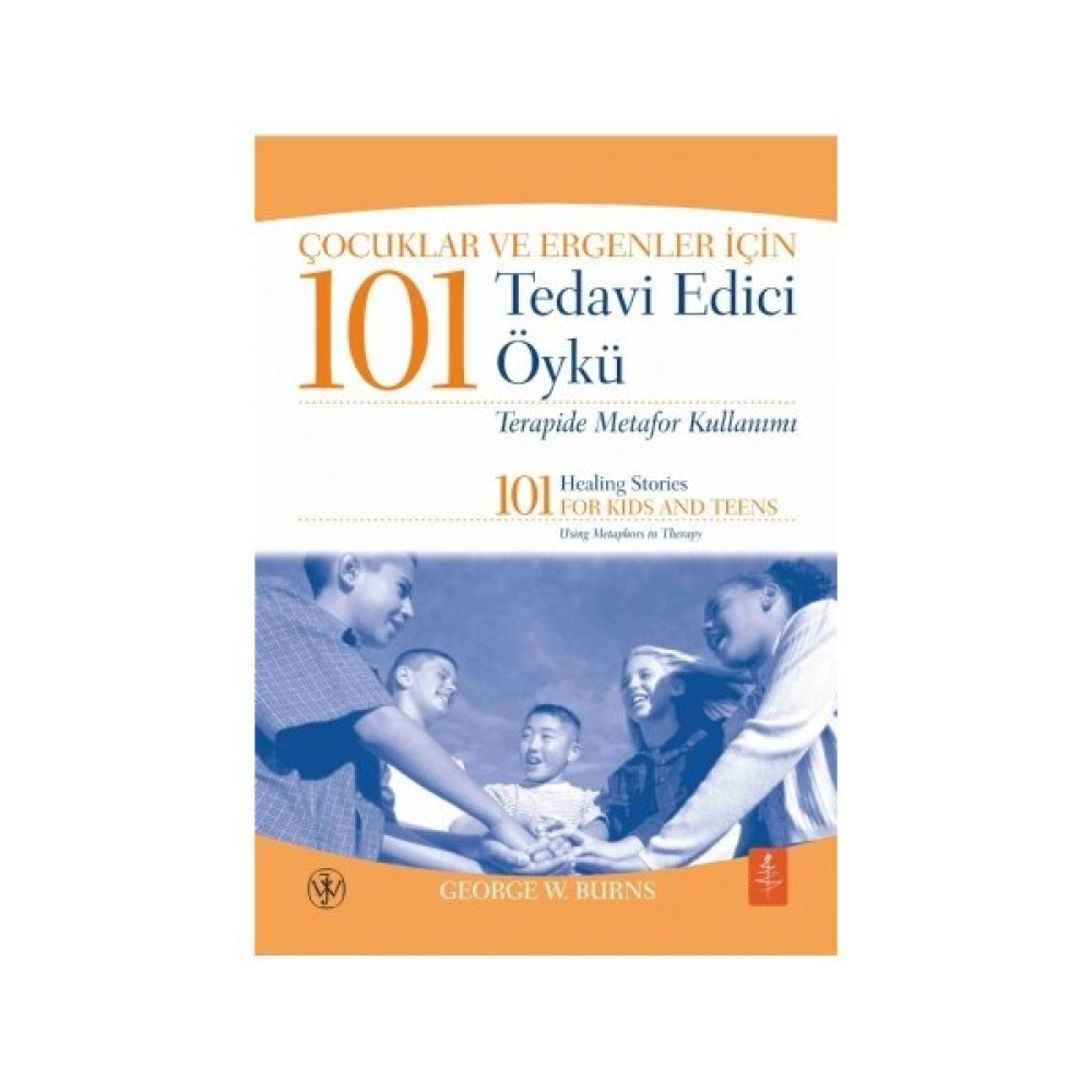 Çocuklar Ve Ergenler İçin 101 Tedavi Edici Öykü: Terapide Metafor Kullanımı-George W. Burns Kişisel Gelişim ve Psikoloji Fiyatı
