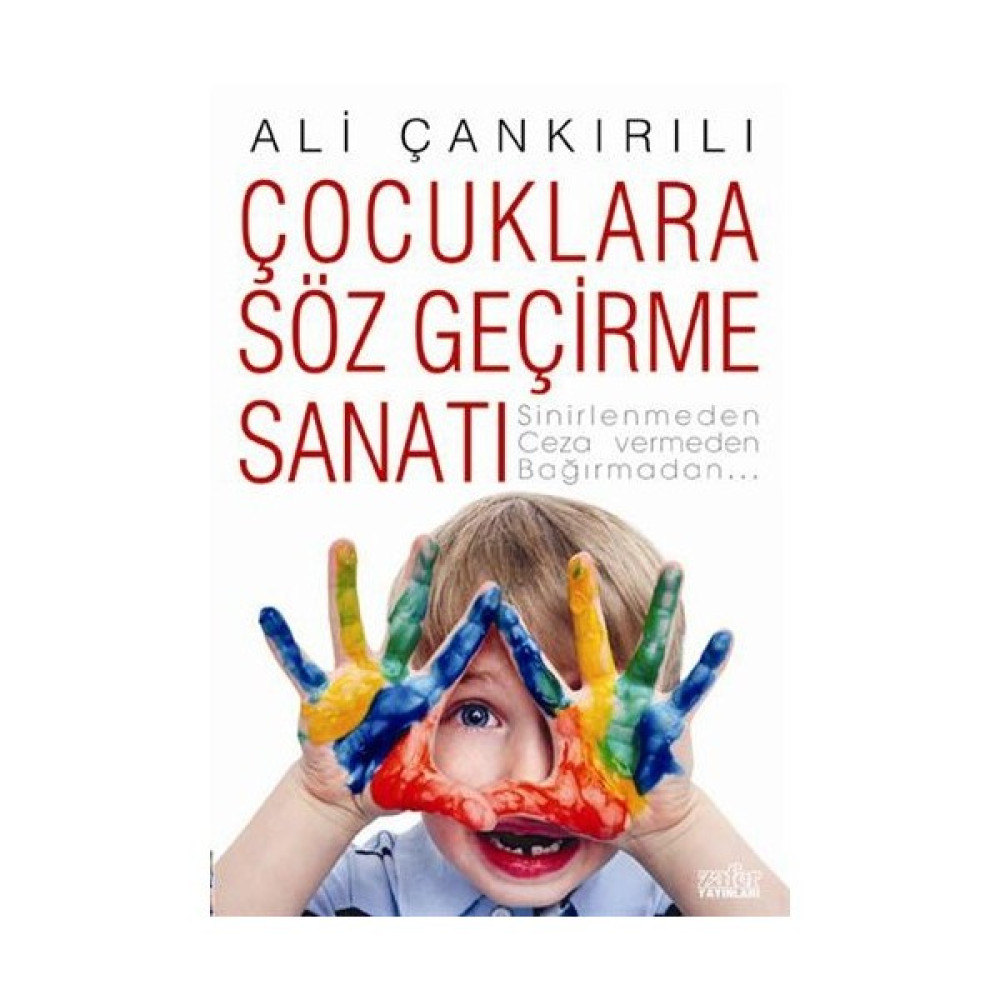 Çocuklara Söz Geçirme Sanatı - Ali Çankırılı Çocuk Bakımı Kitapları Fiyatı