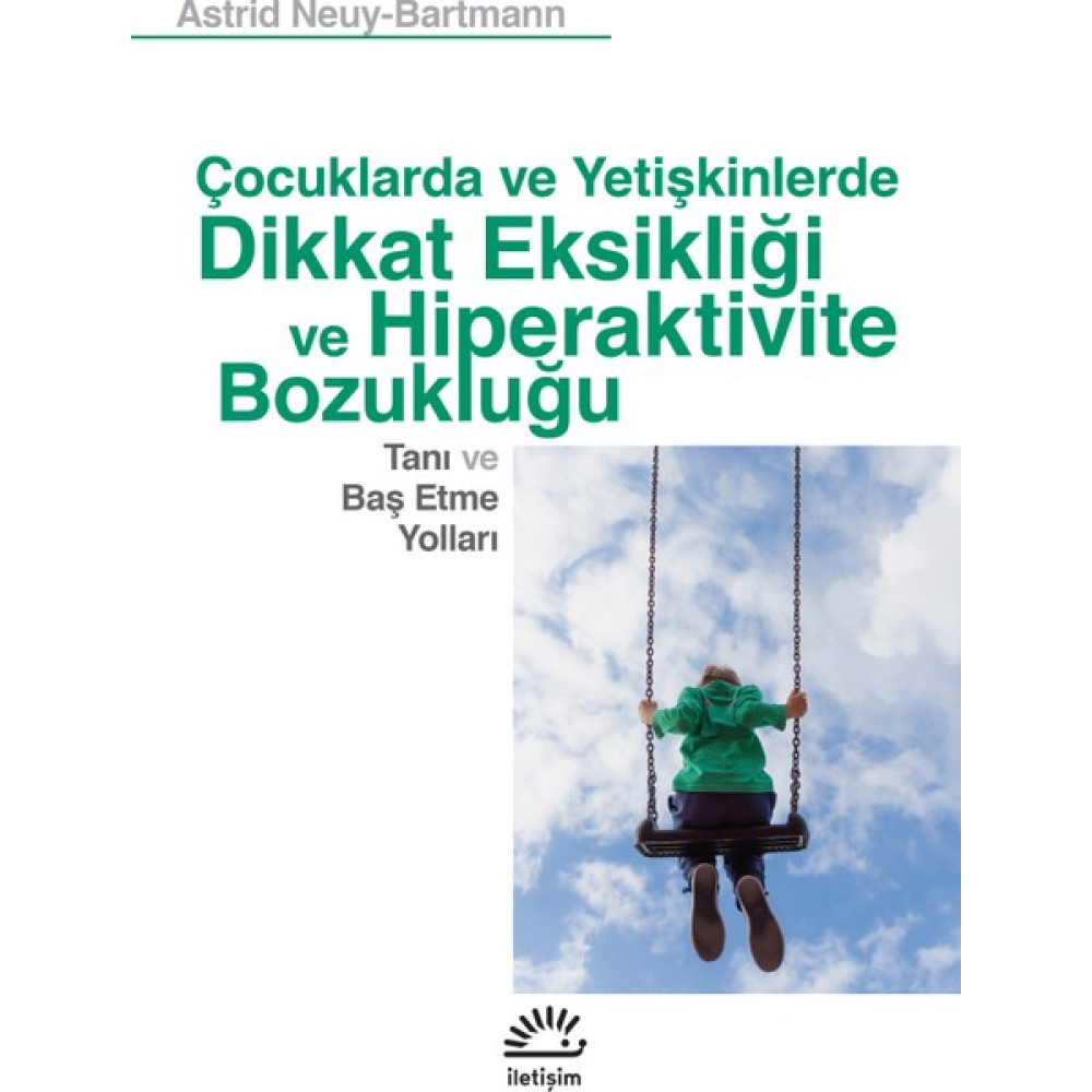 Çocuklarda ve Yetişkinlerde Dikkat Eksikliği ve Hiperaktivite Bozukluğu Tanı ve Baş Etme Yolları -Astrid Neuy-Bartmann Aile Sağlığı Kitapları Fiyatı