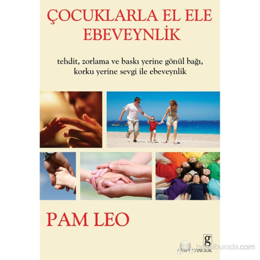 Çocuklarla El Ele Ebeveynlik - Pam Leo Çocuk Bakımı Kitapları Fiyatı