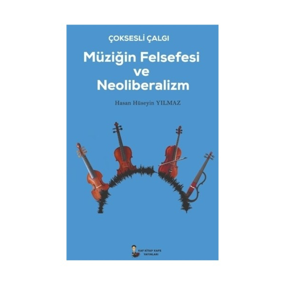 Çok Sesli Çalğı Müziğin Felsefesi Ve Neoliberalizm - Hasan Hüseyin Yılmaz Müzik Fiyatı