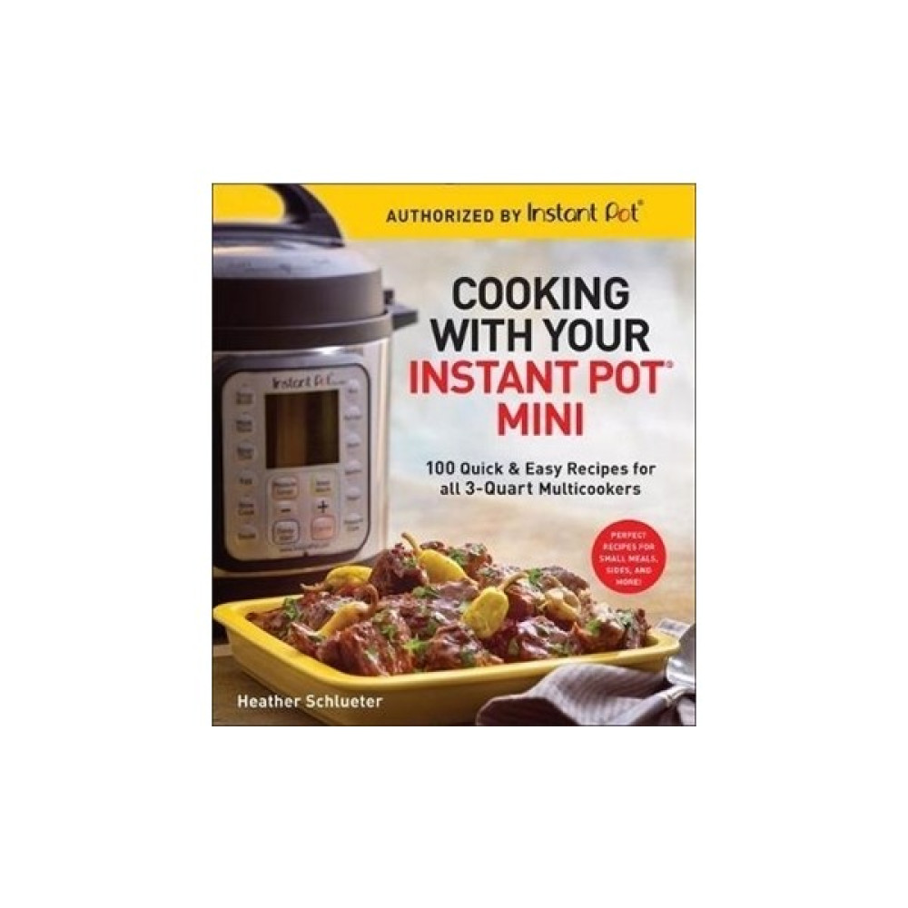 Cooking with your Instant Pot (R) Mini: 100 Quick Easy Recipes for all 3 Quart Multicookers Yabancı Dil Roman ve Öyküler Fiyatı