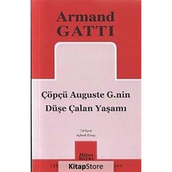 ÇÖPÇÜ AUGUSTE G.NIN DÜŞE ÇALAN YAŞAMI - ARMAND GATTI