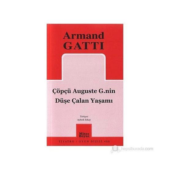 ÇÖPÇÜ AUGUSTE G.NIN DÜŞE ÇALAN YAŞAMI - ARMAND GATTI Tiyatro - Piyes Fiyatı