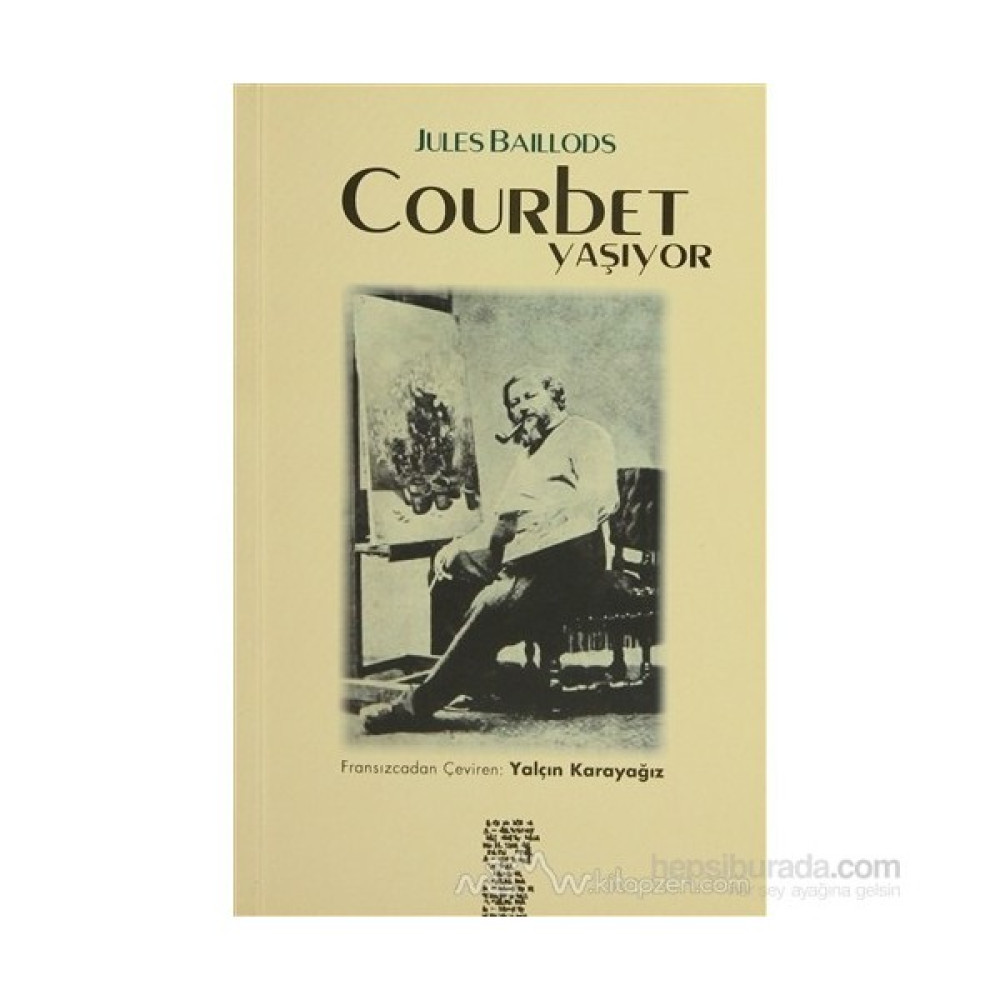 Courbet Yaşıyor-Jules Baillods Diğer Biyografi Kitapları Fiyatı