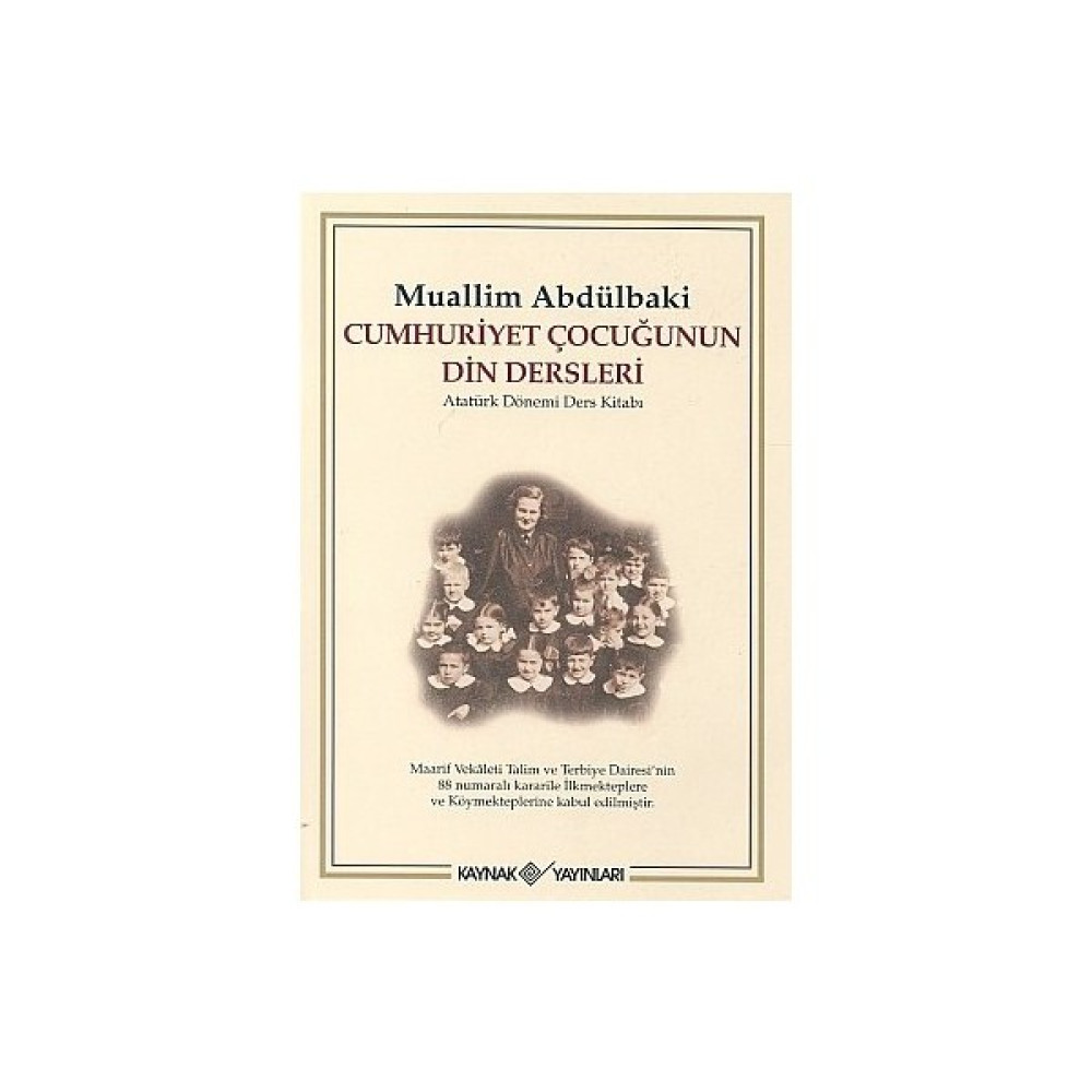 Cumhuriyet Çocuğunun Din Dersleri Atatürk Dönemi Ders Kitabı-Muallim Abdülbaki İnceleme Kitapları Fiyatı