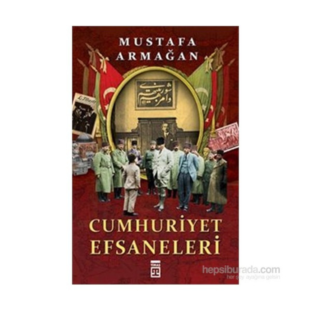Cumhuriyet Efsaneleri - Mustafa Armağan Yakın Türkiye Tarihi Fiyatı