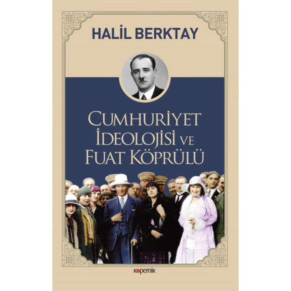 Cumhuriyet İdeolojisi Ve Fuat Köprülü - Halil Berktay Yakın Türkiye Tarihi Fiyatı
